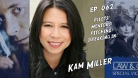 Today is all about mentors, pitching, pilots, and breaking in! In a new topical format, today’s podcast with TV writer-producer Kam Miller is sure to help your career… buckle up!...