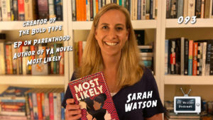 093 – Sarah Watson (Creator of The Bold Type, Author of Most Likely)