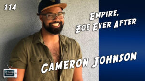 114 – Cameron Johnson (Empire, Zoe Ever After)