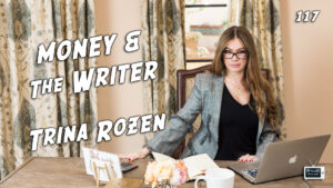 117 – Money and the Writer with Trina Rozen, CPA