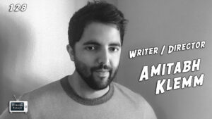 128 – Writer/Director Amitabh Klemm