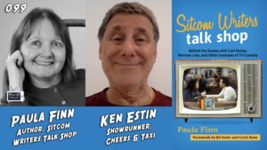 099 – Ken Estin (Showrunner of Cheers, Taxi) and Paula Finn (Author, Sitcom Writers Talk Shop)