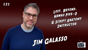 121 – Jim Galasso (Lost, Hawaii Five-0, Beyond)